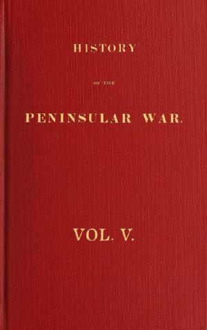 [Gutenberg 60390] • History of the Peninsular War, Volume 5 (of 6)